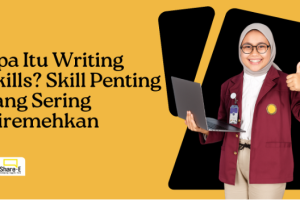 Apa Itu Writing Skills? Skill Penting Jangan Diremehkan