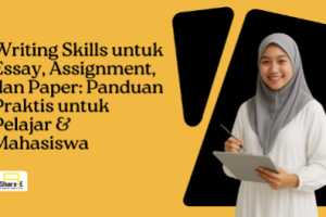 Writing Skills untuk Essay, Assignment, dan Paper: Panduan Praktis untuk Pelajar & Mahasiswa