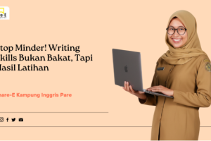 Stop Minder! Writing Skills Bukan Bakat, Tapi Hasil Latihan