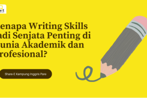 Kenapa Writing Skills Jadi Senjata Penting di Dunia Akademik dan Profesional?