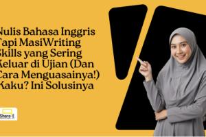 Writing Skills yang Sering Keluar di Ujian (Dan Cara Menguasainya!)