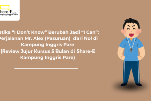 Perjalanan Mr. Alex (Pasuruan)  dari Nol di Kampung Inggris Pare