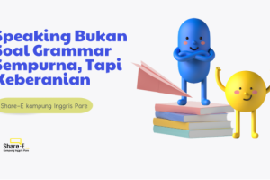 Speaking Bukan Soal Grammar Sempurna, Tapi Keberanian