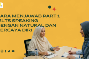 Cara Menjawab Part 1 IELTS Speaking dengan Natural dan Percaya Diri