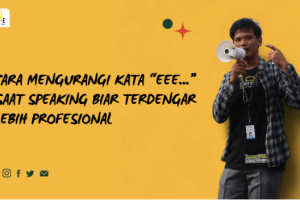 Cara Mengurangi Kata “Eee…” Saat Speaking Biar Terdengar Lebih Profesional
