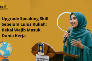 Upgrade Speaking Skill Sebelum Lulus Kuliah: Bekal Wajib Masuk Dunia Kerja
