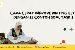 Cara Cepat Improve Writing IELTS dengan 25 Contoh Soal Task 2