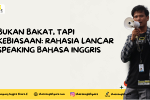 Bukan Bakat, Tapi Kebiasaan: Rahasia Lancar Speaking Bahasa Inggris