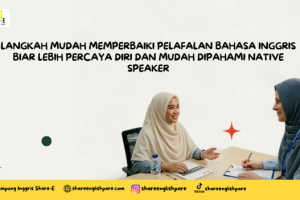 Langkah Mudah Memperbaiki Pelafalan Bahasa Inggris