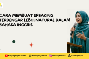 Cara Membuat Speaking Terdengar Lebih Natural dalam Bahasa Inggris
