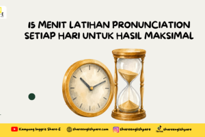 15 Menit Latihan Pronunciation Setiap Hari untuk Hasil Maksimal