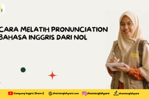 Cara Melatih Pronunciation Bahasa Inggris dari Nol