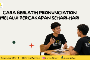 Cara Berlatih Pronunciation Melalui Percakapan Sehari-hari