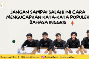 Jangan Sampai Salah! Ini Cara Mengucapkan Kata-Kata Populer Bahasa Inggris
