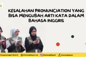 Kesalahan Pronunciation yang Bisa Mengubah Arti Kata dalam Bahasa Inggris